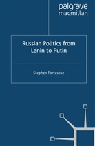 Fortescue, S Fortescue, S. Fortescue - Russian Politics from Lenin to Putin