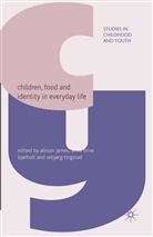 A. James, A. Kj¿rholt, A. Kjorholt, A. Kjørholt, V. Tingstad, Vebjørg Tingstad... - Children, Food and Identity in Everyday Life