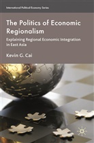 K Cai, K. Cai - The Politics of Economic Regionalism