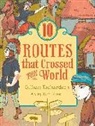 Gillian Richardson, Kim Rosen - 10 Routes That Crossed the World