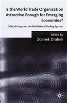 Drabek, Z Drabek, Z. Drabek, Zdenek Drabek - Is the World Trade Organization Attractive Enough for Emerging Economies?