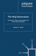 A. Swale, Alistair D Swale, Alistair D. Swale - The Meiji Restoration