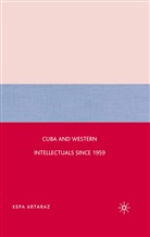 K Artaraz, K. Artaraz - Cuba and Western Intellectuals since 1959