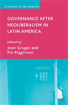 J Grugel, J. Grugel - Governance after Neoliberalism in Latin America