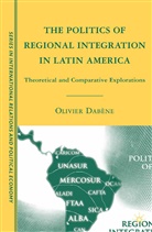 O. Dabene, O Dabène, O. Dabène - The Politics of Regional Integration in Latin America