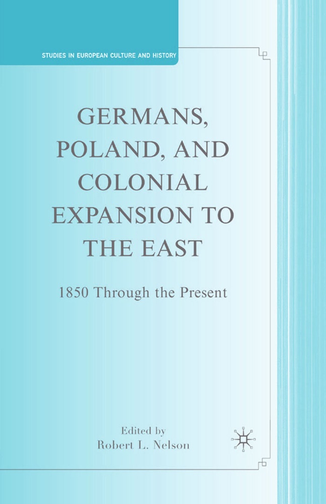 Nelson, R Nelson, R. Nelson - Germans, Poland, and Colonial Expansion to the East 1850 Through the Present