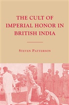 S Patterson, S. Patterson - The Cult of Imperial Honor in British India