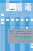 A Baumle, A. Baumle - Sex Discrimination and Law Firm Culture on the Internet