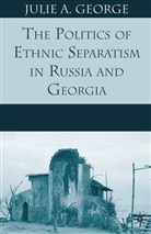 J George, J. George - The Politics of Ethnic Separatism in Russia and Georgia