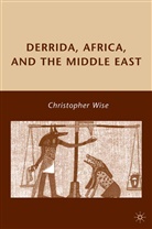 C Wise, C. Wise - Derrida, Africa, and the Middle East
