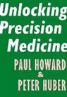 Paul Howard, Paul/ Huber Howard, Peter Huber - Unlocking Precision Medicine