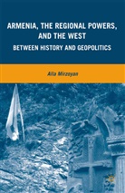A Mirzoyan, A. Mirzoyan - Armenia, the Regional Powers, and the West