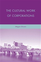 M Brown, M. Brown - The Cultural Work of Corporations