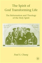 P Chung, P. Chung - The Spirit of God Transforming Life