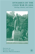 Vu, T Vu, T. Vu, Wongsurawat, Wongsurawat, W. Wongsurawat - Dynamics of the Cold War in Asia