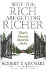Robert Kiyosaki, Robert T Kiyosaki, Robert T. Kiyosaki, Tom Wheelwright - Why the Rich are Getting Richer