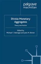 Belongia, M Belongia, M. Belongia, Binner, Binner, J. Binner - Divisia Monetary Aggregates