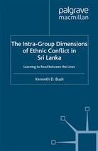 K. Bush, Kenneth Bush - The Intra-Group Dimensions of Ethnic Conflict in Sri Lanka