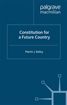 M Bailey, M. Bailey, Tideman, N Tideman, N. Tideman - Constitution for a Future Country