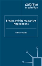 A Forster, A. Forster - Britain and the Maastricht Negotiations