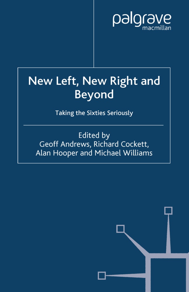 G. Andrews, Cockett, R Cockett, R. Cockett, A. Hooper, … - New Left, New Right and Beyond Taking the Sixties Seriously