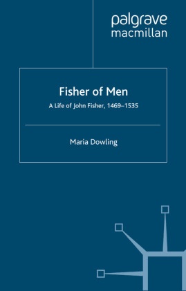 M Dowling, M. Dowling - Fisher of Men: a Life of John Fisher, 1469-1535