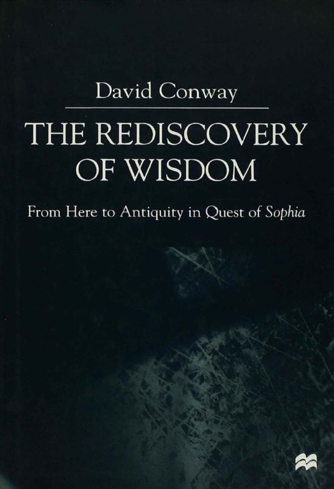 D Conway, D. Conway - The Rediscovery of Wisdom From Here to Antiquity in Quest of Sophia