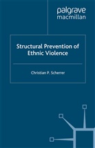 C Scherrer, C. Scherrer - Structural Prevention of Ethnic Violence