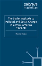 D Paszyn, D. Paszyn - The Soviet Attitude to Political and Social Change in Central America, 1979-90
