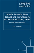 P Orders, P. Orders - Britain, Australia, New Zealand and the Challenge of the United States, 1939-46