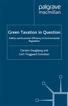 Daugbjerg, C Daugbjerg, C. Daugbjerg, G Svendsen, G. Svendsen - Green Taxation in Question