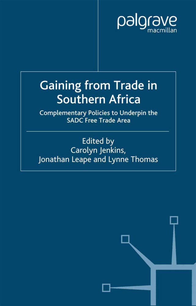 C. Jenkins, Leape, J Leape, J. Leape, L Thomas, … - Gaining from Trade in Southern Africa Complementary Policies to Underpin the SADC Free Trade Area