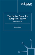 S Duke, S. Duke - The Elusive Quest for European Security