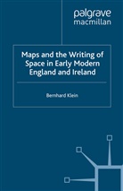 B Klein, B. Klein - Maps and the Writing of Space in Early Modern England and Ireland
