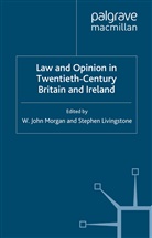 S Livingstone, S. Livingstone, Morgan, W Morgan, W. Morgan - Law and Opinion in Twentieth-Century Britain and Ireland