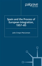 J MacLennan, J. Maclennan - Spain and the Process of European Integration, 1957-85