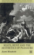 A. Mizukoshi, Ayumi Mizukoshi - Keats, Hunt and the Aesthetics of Pleasure