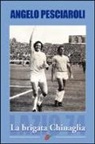 Angelo Pesciaroli - La brigata Chinaglia