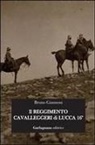 Bruno Giannoni - Il reggimento cavalleggeri di Lucca 16°