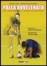 Fabrizio Càlzia, Massimiliano Castellani - Palla avvelenata. Morti misteriose, doping e sospetti nel calcio italiano