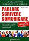 Roberto Tresoldi - Parlare, scrivere e comunicare meglio. La grammatica, il lessico e la sintassi. Con esempi e consigli per scrivere e parlare correttamente