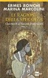 Marina Marcolini, Ermes Ronchi - Le ragioni della speranza. Commenti ai Vangeli domenicali. Anno A