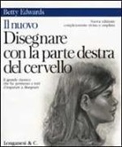 Betty Edwards - Il nuovo disegnare con la parte destra del cervello