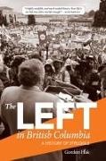 Gordon Hak - The Left in British Columbia A History of Struggle