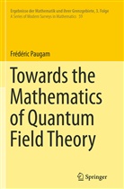 Frederic Paugam, Frédéric Paugam - Towards the Mathematics of Quantum Field Theory