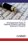 Prossy Kuteesa - A Comparative Study of Kiganda Proverbs and King Solomon's Proverbs