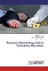 Meetik Pahuja, Meetika Pahuja, Ashutos Wadhawan, Ashutosh Wadhawan, Roma Yadav - Forensic Odontology-Aid in Unlocking Mysteries