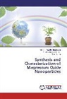 Ash, C. H. Ashok, K Venkateshwar Rao, K Venkateshwara Rao, K. Venkateshwara Rao, Krishna Moorth Sundaram... - Synthesis and Characterization of Magnesium Oxide Nanoparticles