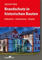 Sylwester Kabat - Brandschutz in historischen Bauten