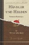 Werner Sombart - Händler Und Helden: Patriotische Besinnungen (Classic Reprint)